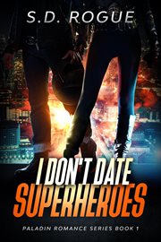 I Don't Date Superheroes : Paladin Romance cover image