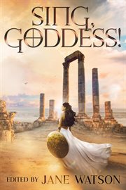 Goddess! a ya anthology of greek myth retellings sing cover image