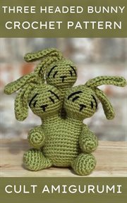 Three headed bunny crochet pattern cover image