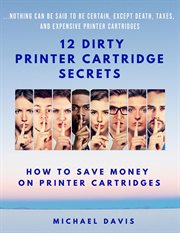 12 dirty printer cartridge secrets cover image