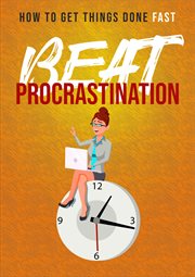 Procrastination - how to end procrastination step by step : How to End Procrastination Step by Step cover image