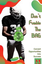 Don't fumble the bag: convert opportunities into success cover image