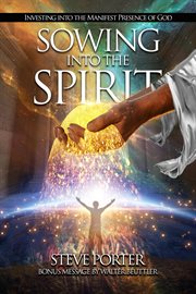 Sowing into the spirit : investing into the manifest presence of God cover image