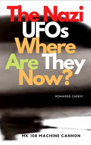 The nazi ufos where are they now? cover image