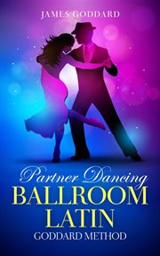 Partner dancing: ballroom and latin : Ballroom and Latin cover image