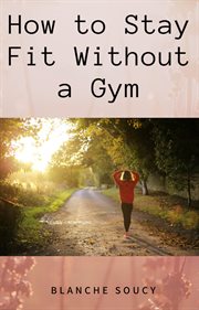 How to stay fit without a gym cover image