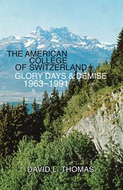 The american college of switzerland glory days & demise 1963–1991 cover image
