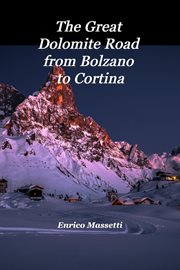 The great dolomite road from bolzano to cortina cover image
