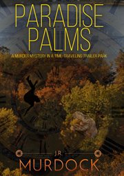 Paradise palms: a murder mystery in a time-traveling trailer park cover image