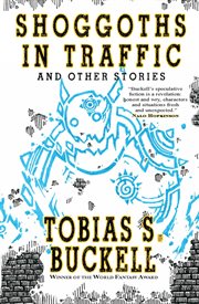 Shoggoths in traffic : and other stories cover image