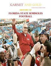 Garnet and gold! history of florida state seminoles football cover image