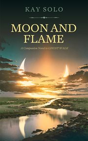 Moon and flame: a companion novel to ghost walk cover image
