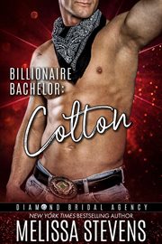 Billionaire Bachelor : Colton. Diamond Bridal Agency cover image