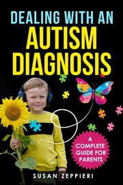 Dealing with an autism diagnosis a complete guide for parents cover image