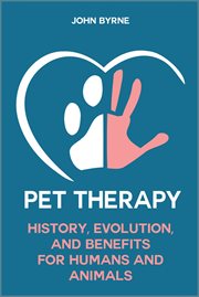 Pet therapy history, evolution, and benefits  for humans and animals cover image