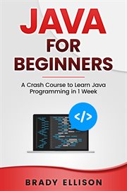 Java for beginners: a crash course to learn java programming in 1 week cover image