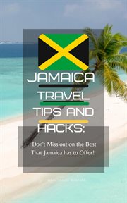 Jamaica travel tips and hacks: don't miss out on the best that jamaica has to offer! cover image