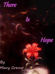 There is hope: a story of hope and forgiveness : A Story of Hope and Forgiveness cover image