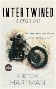 Intertwined: a biker's tale : a biker's tale cover image