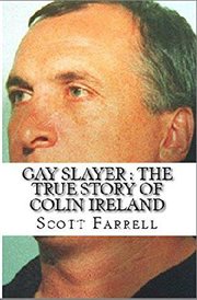Gay slayer: the true story of colin ireland cover image