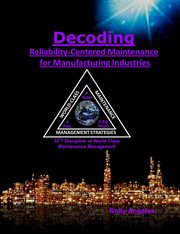 Decoding: 1, #7. Reliability-Centered Maintenance Process for Manufacturing Industries 10th Discipline of World Class cover image