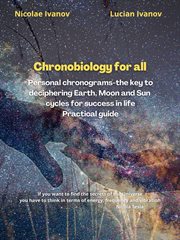 Chronobiology for all- personal chronograms – the key to deciphering earth, moon and sun cycles f : Personal Chronograms – The Key to Deciphering Earth, Moon and Sun Cycles F cover image