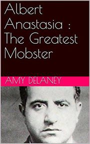 Albert anastasia: the greatest mobster cover image