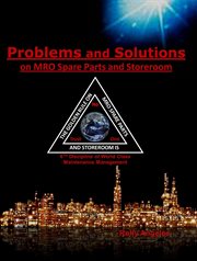 Problems and solutions on mro spare parts and storeroom 6th discipline of world class maintenance. 1, #5 cover image