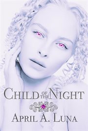 Child of the Night : Sarah DeLuz Files cover image