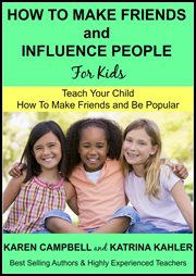 How to make friends and influence people (for kids) - teach your child how to make friends and be... : teach your child how to make friends and be popular cover image