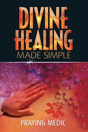 Divine healing made simple cover image
