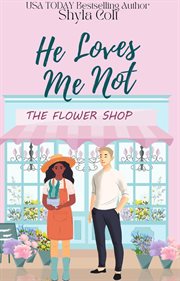 He Loves Me Not : Buncha Blooms cover image