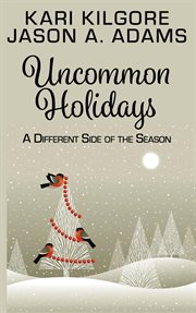 Uncommon holidays: a different side of the season cover image