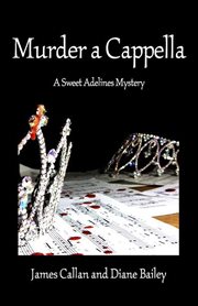 Murder a cappella : a Sweet Adelines mystery cover image