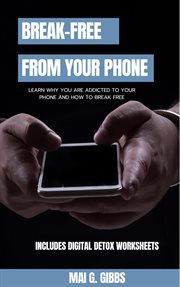 Break-free from your phone : Free From Your Phone cover image