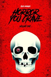 Horror you crave, volume one (an anthology of 23 spine-chilling stories for the dark at heart). Volume one cover image