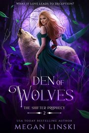 Den of Wolves : The Shifter Prophecy Book 2 cover image