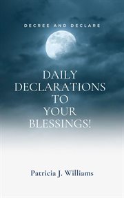 Decree and declare: daily declarations to your blessings! cover image