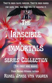 The irascible immortals series collection: the first nine books cover image