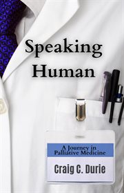 Speaking Human : A Journey in Palliative Medicine cover image