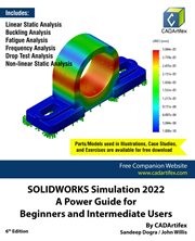 Solidworks Simulation 2022 : A Power Guide for Beginners and Intermediate Users cover image