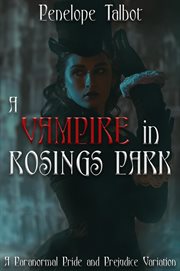 A vampire in Rosings Park : a paranormal pride and prejudice Variation cover image