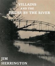 Villains and the house by the river cover image