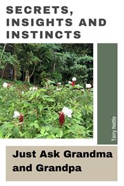 Secrets, insights and instincts: just ask grandma and grandpa cover image