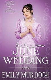 A june wedding: a sweet regency romance : A Sweet Regency Romance cover image