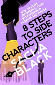 8 steps to side characters how to craft supporting roles with intention, purpose, and power cover image