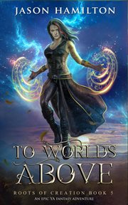 To worlds above: an epic ya fantasy adventure cover image