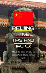 Beijing travel tips and hacks/ make the most of your time in beijing with these helpful tips! cover image