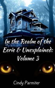 In the realm of the eerie & unexplained, volume 3 cover image