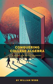 Conquering College Algebra : A Guide for Adult Learners cover image